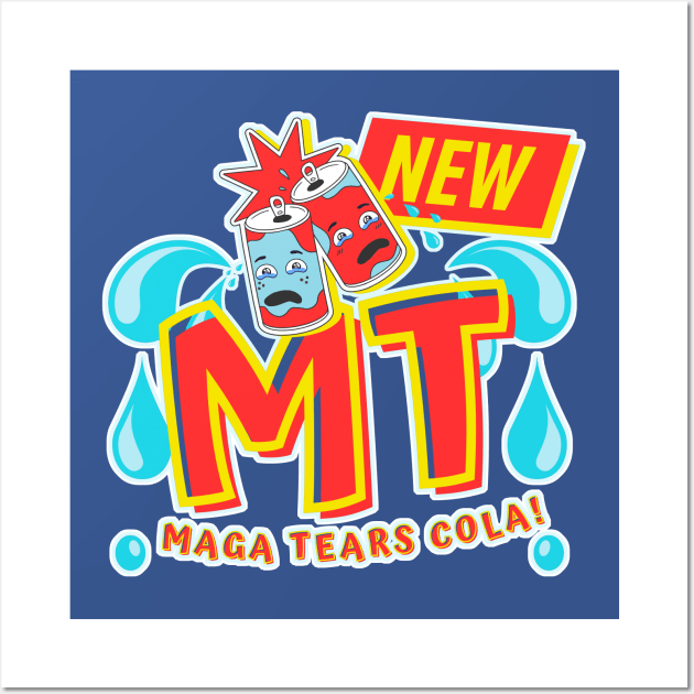 New MAGA Tears Cola! Wall Art by TJWDraws